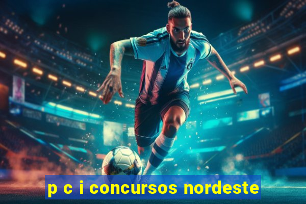 p c i concursos nordeste